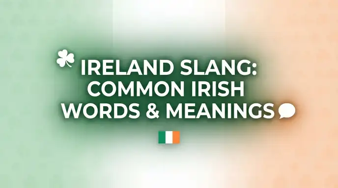 Ireland Slang: Common Irish Slang Words, Meanings and Examples