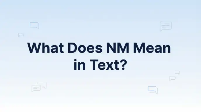 What Does nm Mean in Text? Examples & Uses