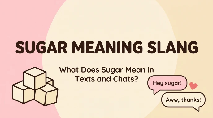 Sugar Meaning Slang: Definitions, Examples & Common Uses