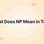 What Does NP Mean in Text? Examples & Uses